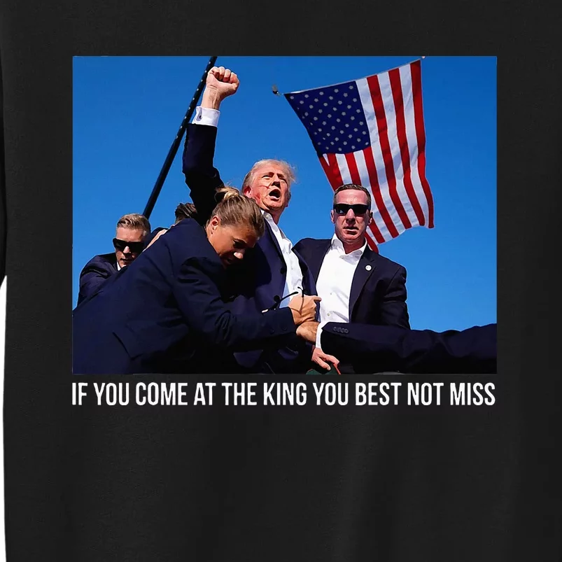 If You Come At The King You Best Donald Trump After Shooting Sweatshirt