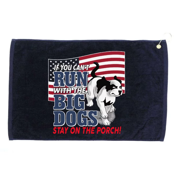 If You Cant Run With Big Dog Stay On Porch Grommeted Golf Towel