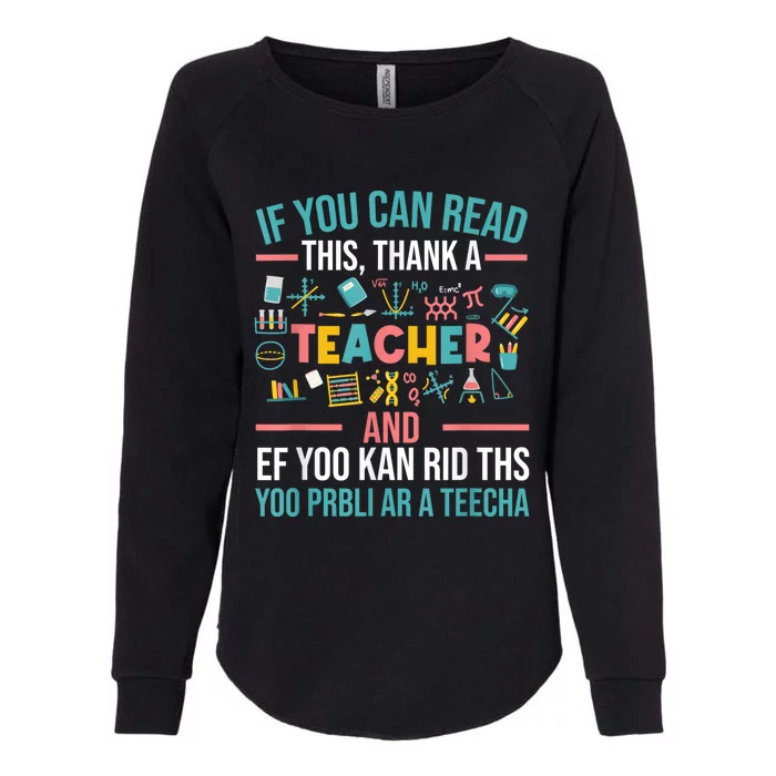 If You Can Read This Thank A Teacher Funny Teacher Womens California Wash Sweatshirt