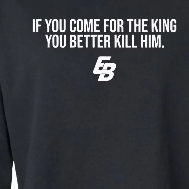 If You Come For The King You Better Kill Him Cropped Pullover Crew