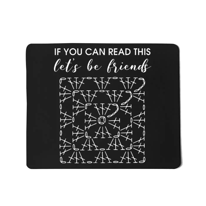 If You Can Read This Lets Be Friends Crochet Mousepad