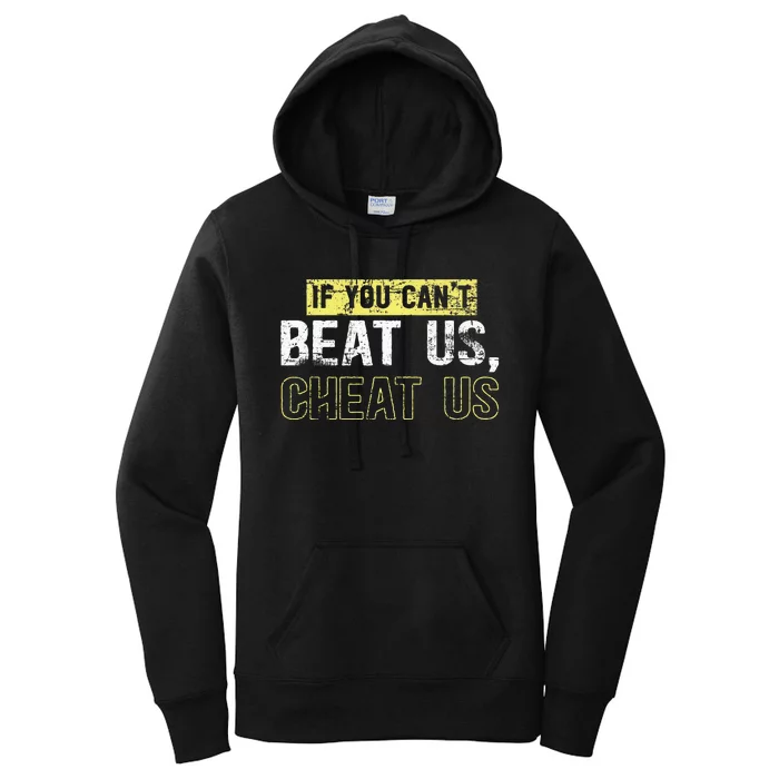 If You Can’t Beat Us Cheat Us Women's Pullover Hoodie