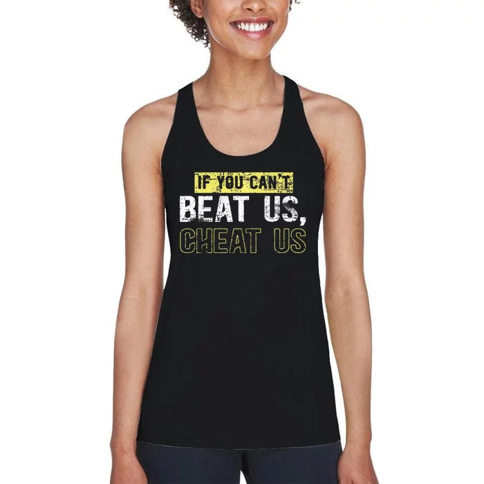 If You Can’t Beat Us Cheat Us Women's Racerback Tank