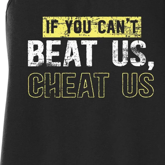 If You Can’t Beat Us Cheat Us Women's Racerback Tank