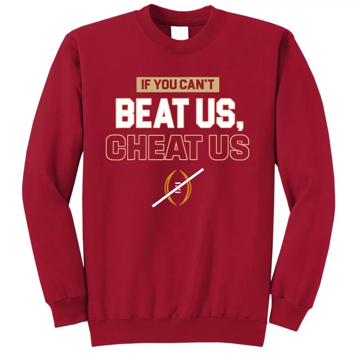 If You Cant Beat Us Cheat Us Tall Sweatshirt