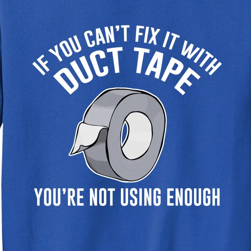 If You Can't Fix It With Duct Tape Funny Meaningful Gift Tall Sweatshirt