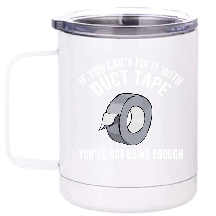 If You Can't Fix It With Duct Tape Funny Meaningful Gift Front & Back 12oz Stainless Steel Tumbler Cup