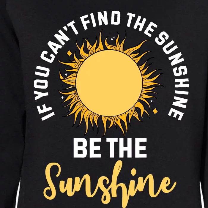 If You CanT Find The Sunshine Be The Sunshine Affirmation Womens California Wash Sweatshirt