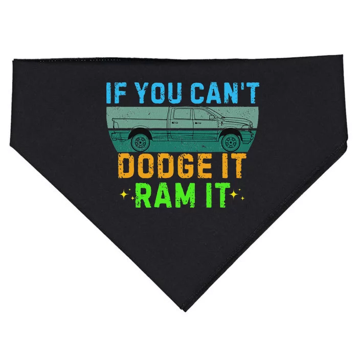 If You CanT Dodge It Ram It Pickup Truck Saying Owner USA-Made Doggie Bandana