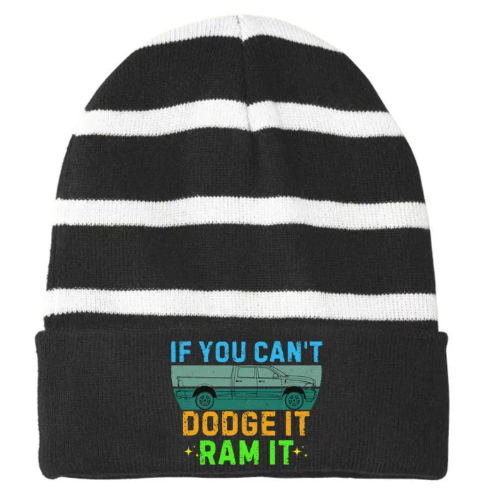 If You CanT Dodge It Ram It Pickup Truck Saying Owner Striped Beanie with Solid Band