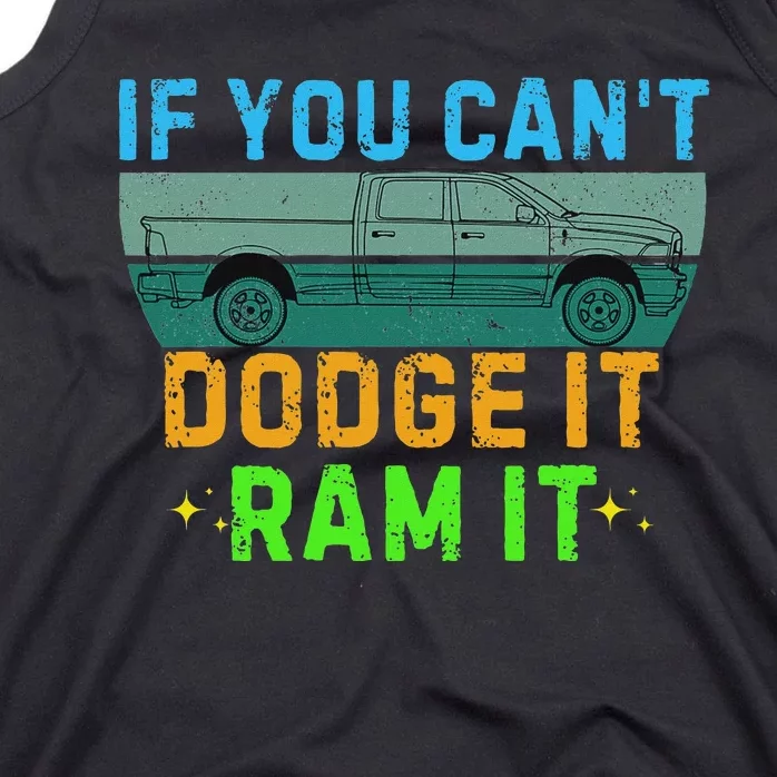 If You CanT Dodge It Ram It Pickup Truck Saying Owner Tank Top