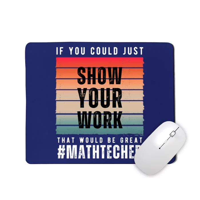 If You Could Just Show Your Work That Would Be Great Mousepad