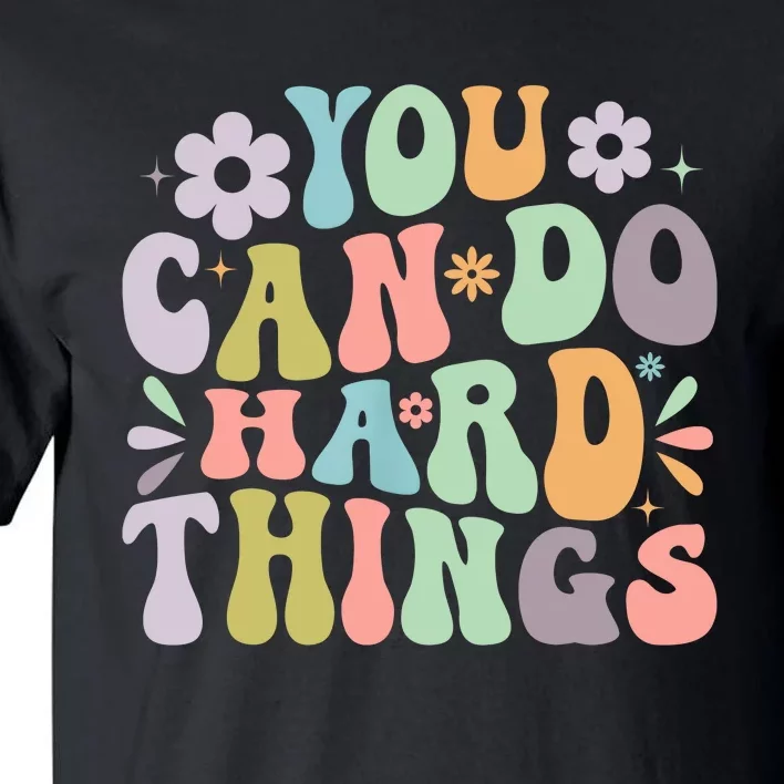 Inspirational You Can Do Hard Things Tall T-Shirt