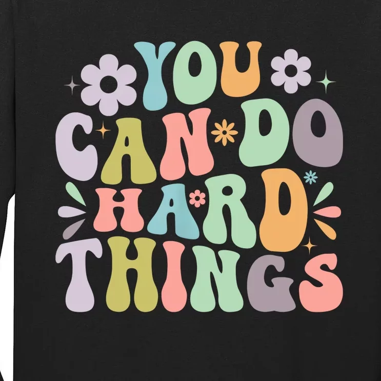 Inspirational You Can Do Hard Things Tall Long Sleeve T-Shirt