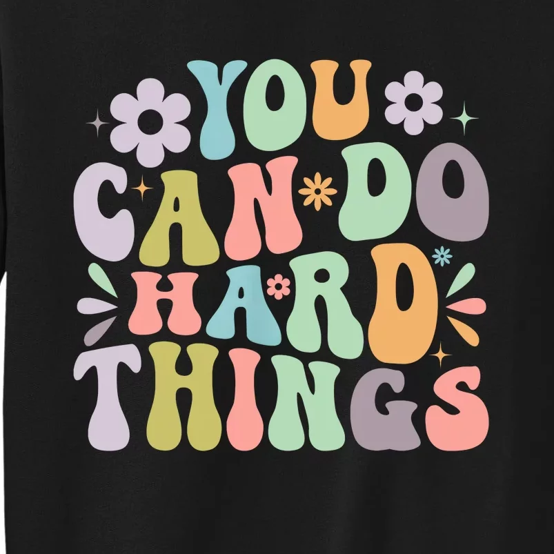 Inspirational You Can Do Hard Things Tall Sweatshirt