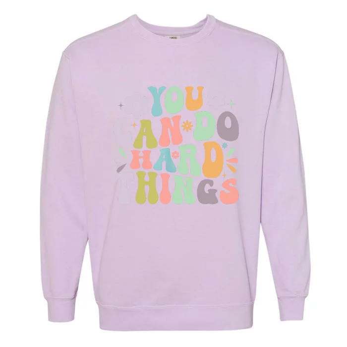 Inspirational You Can Do Hard Things Garment-Dyed Sweatshirt