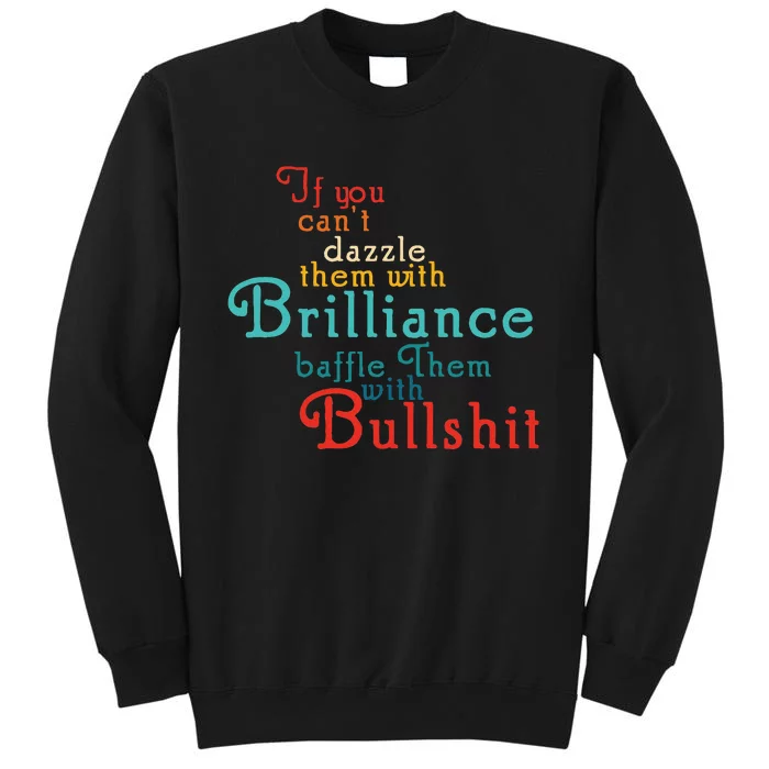 If You CanT Dazzle Them With Brilliance Baffle Them Quote Tall Sweatshirt