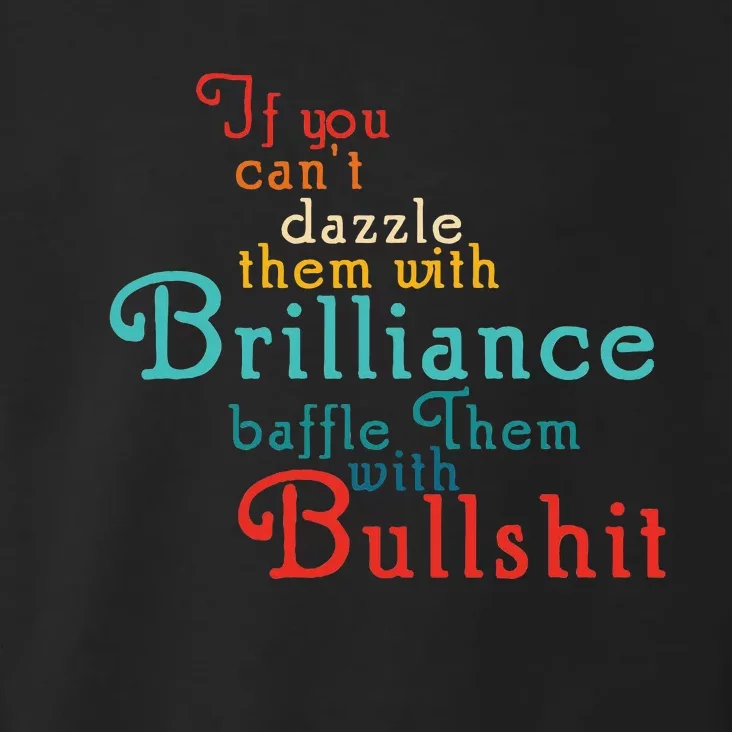 If You CanT Dazzle Them With Brilliance Baffle Them Quote Toddler Hoodie