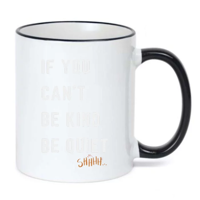 If You CanT Be Kind Be Quiet Funny Humorous Sarcastic Tees Black Color Changing Mug