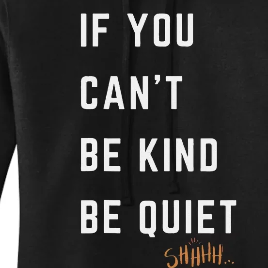 If You CanT Be Kind Be Quiet Funny Humorous Sarcastic Tees Women's Pullover Hoodie