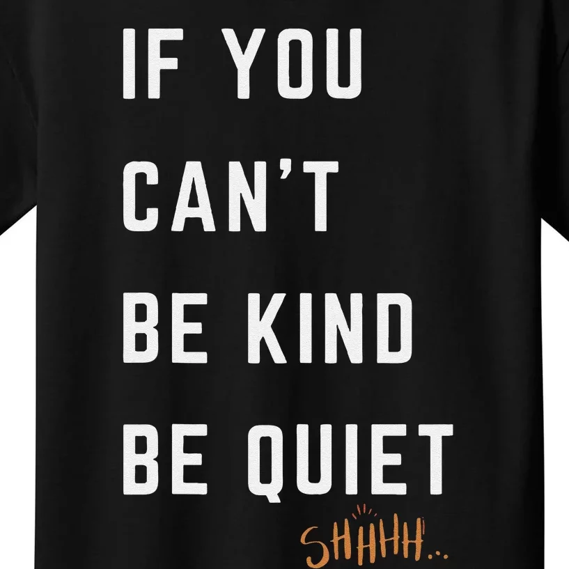 If You CanT Be Kind Be Quiet Funny Humorous Sarcastic Tees Kids T-Shirt