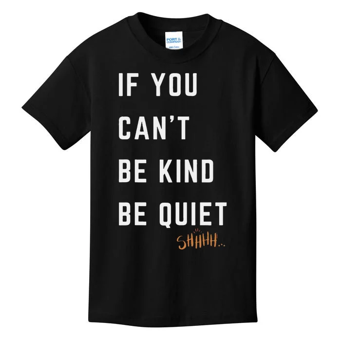 If You CanT Be Kind Be Quiet Funny Humorous Sarcastic Tees Kids T-Shirt