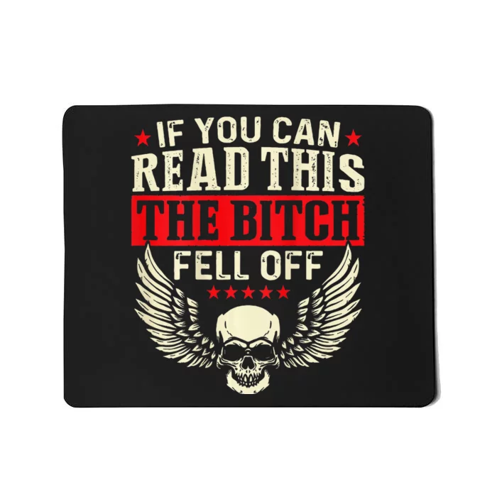 If You Can Read This The Bitch Fell Off Biker Back Print Mousepad