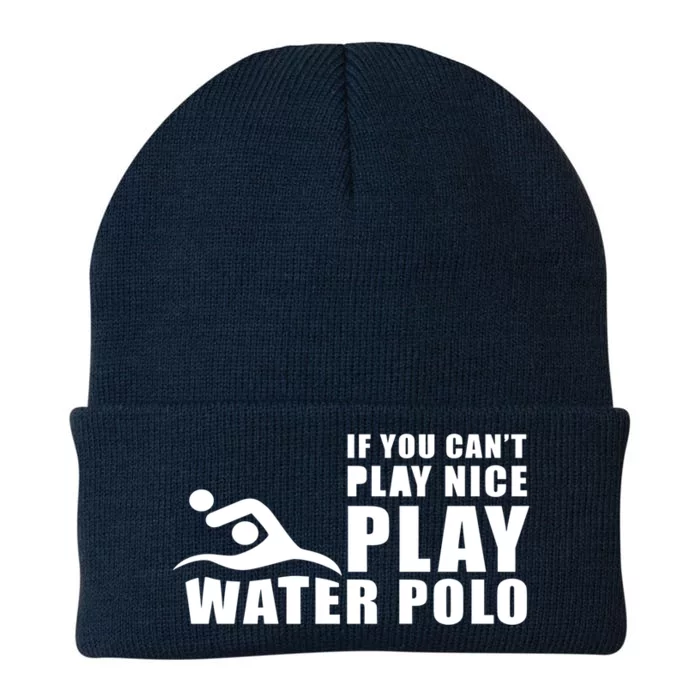 If You Can't Play Nice Play Water Polo Gift Knit Cap Winter Beanie