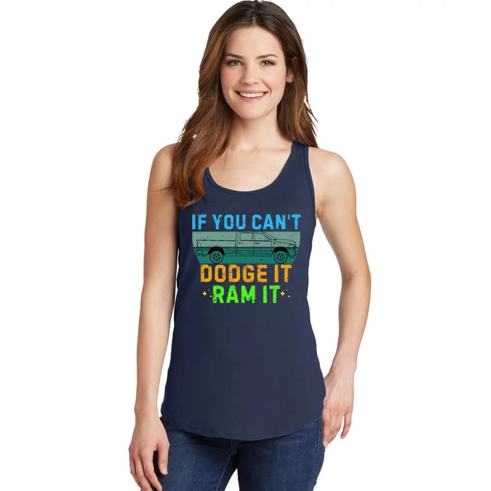 If You CanT Dodge It Ram It Pickup Truck Saying Owner Ladies Essential Tank