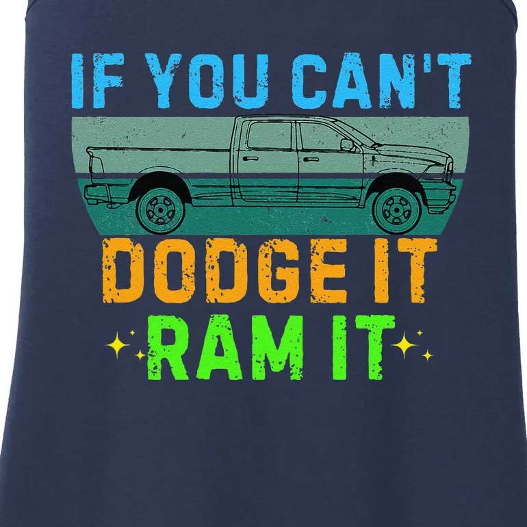 If You CanT Dodge It Ram It Pickup Truck Saying Owner Ladies Essential Tank