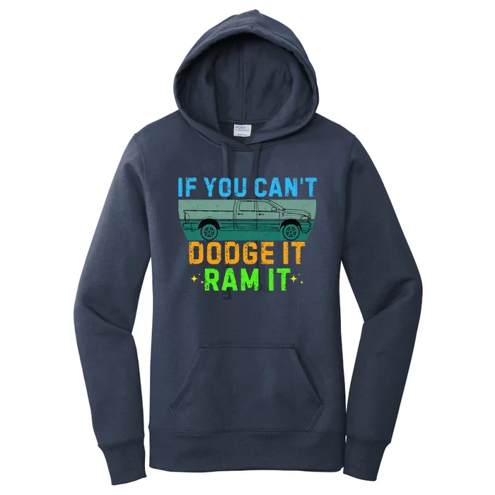 If You CanT Dodge It Ram It Pickup Truck Saying Owner Women's Pullover Hoodie