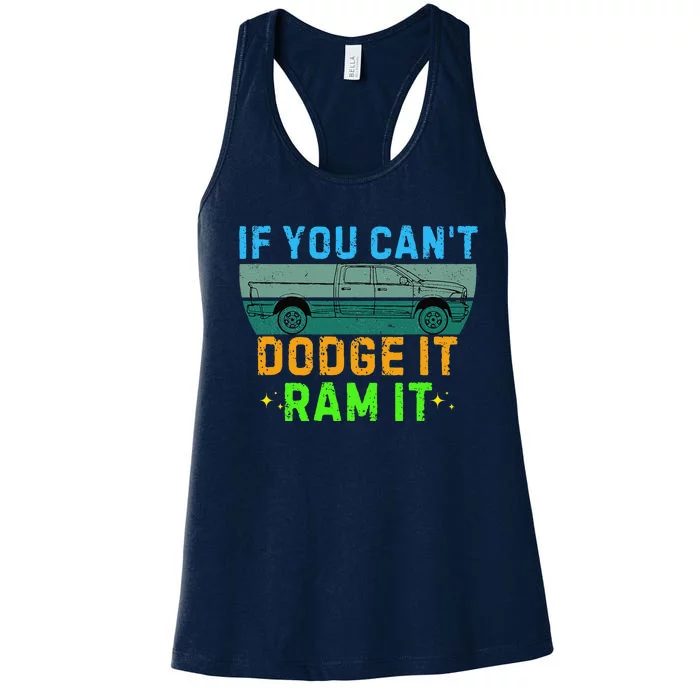 If You CanT Dodge It Ram It Pickup Truck Saying Owner Women's Racerback Tank