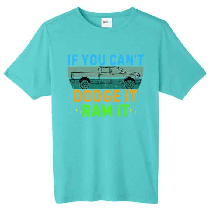 If You CanT Dodge It Ram It Pickup Truck Saying Owner ChromaSoft Performance T-Shirt