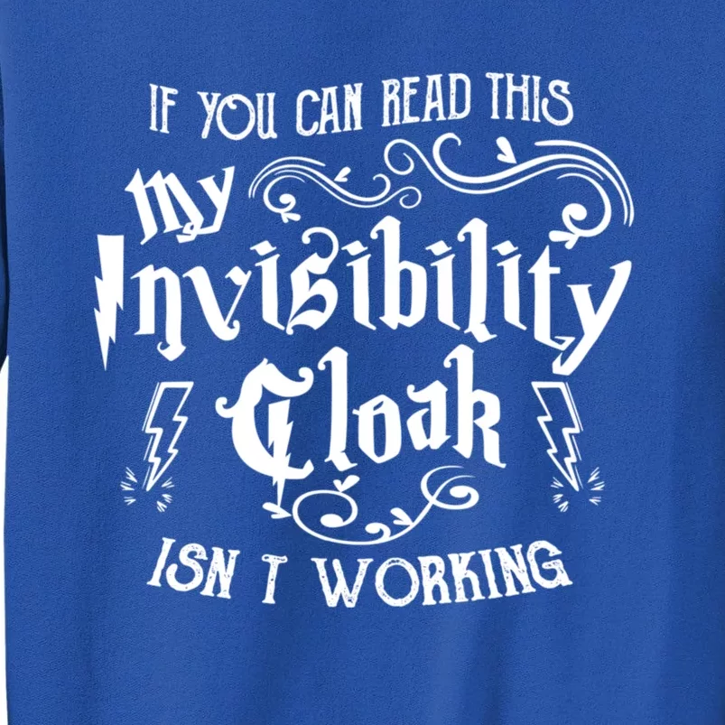 If You Can Read This My Invisibility Cloak IsnT Working Fun Sweatshirt