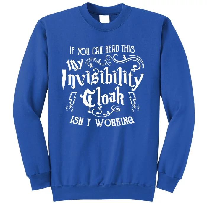 If You Can Read This My Invisibility Cloak IsnT Working Fun Sweatshirt