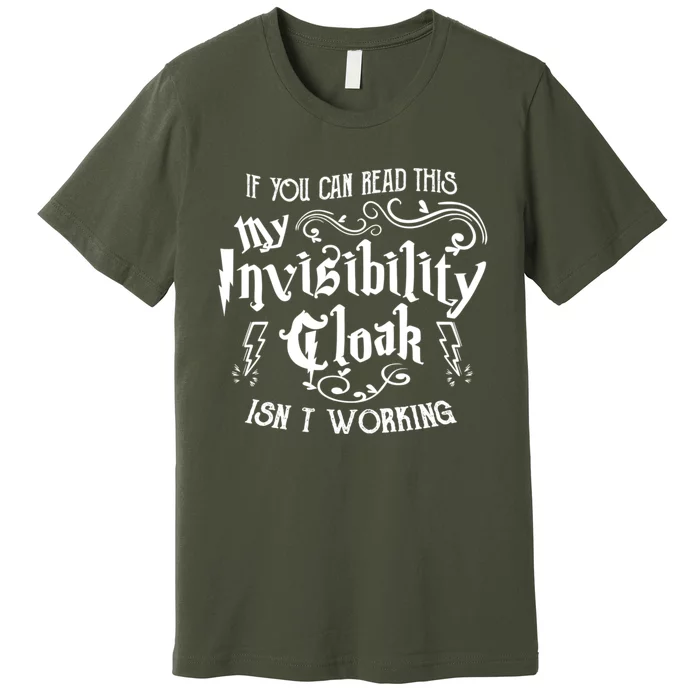 If You Can Read This My Invisibility Cloak IsnT Working Fun Premium T-Shirt