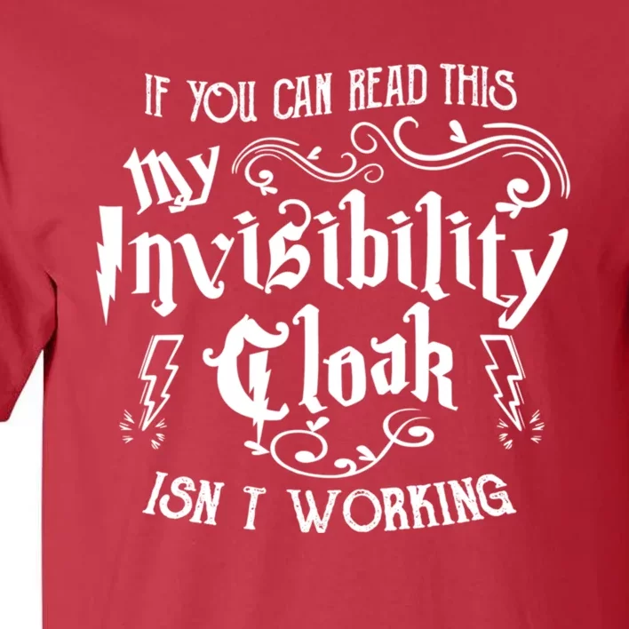 If You Can Read This My Invisibility Cloak IsnT Working Fun Tall T-Shirt