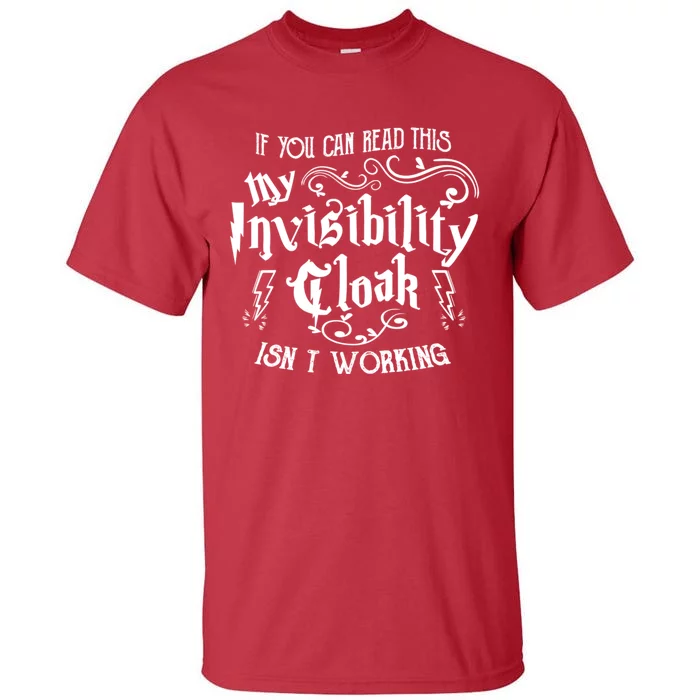 If You Can Read This My Invisibility Cloak IsnT Working Fun Tall T-Shirt