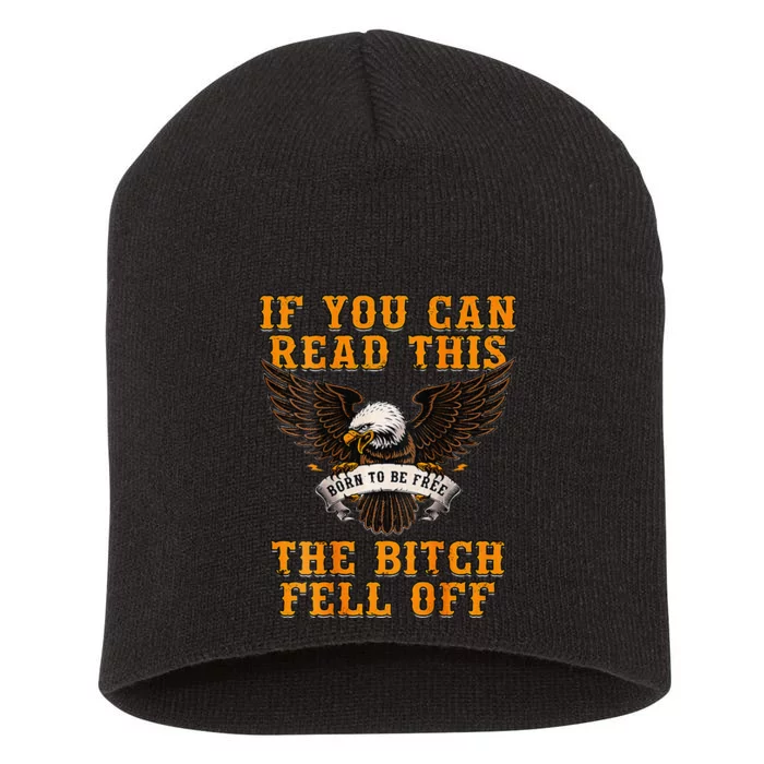 If You Can Read This The Bitch Fell Off Funny Biker Short Acrylic Beanie