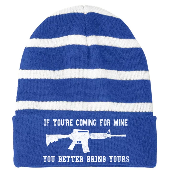 If Youre Coming For Mine You Better Bring Yours Ar15 Gun Gift Striped Beanie with Solid Band