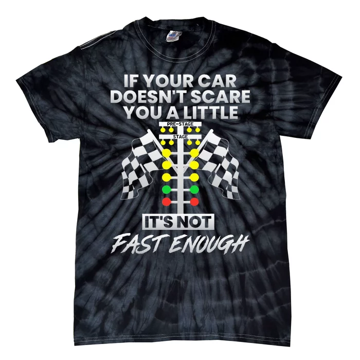 If Your Car DoesnT Scare You Funny Drag Racing Strip Tree Tie-Dye T-Shirt