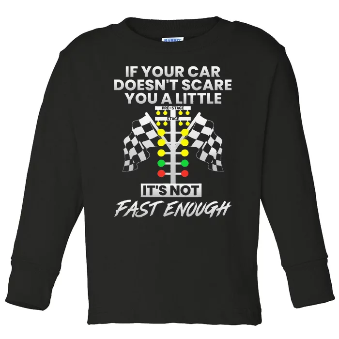 If Your Car DoesnT Scare You Funny Drag Racing Strip Tree Toddler Long Sleeve Shirt