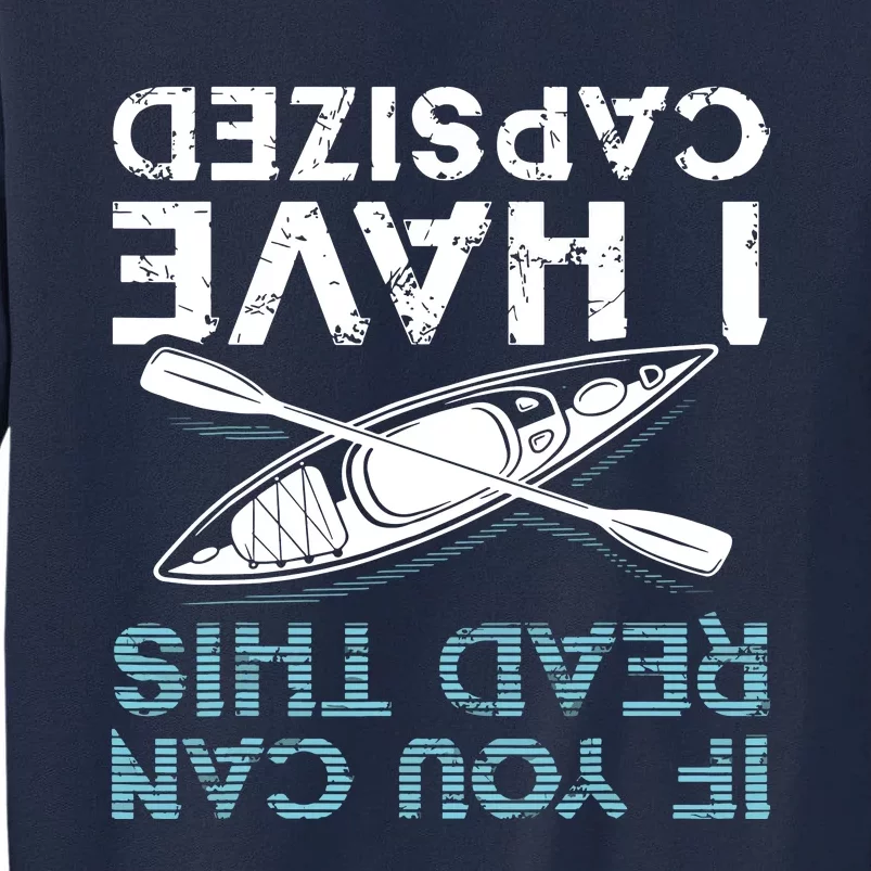 If You Can Read This I Have Capsized Funny Kayaking Gift Tall Sweatshirt