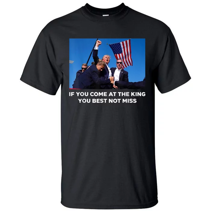 If You Come At The King You Best Not Miss Trump Shot Fist Tall T-Shirt