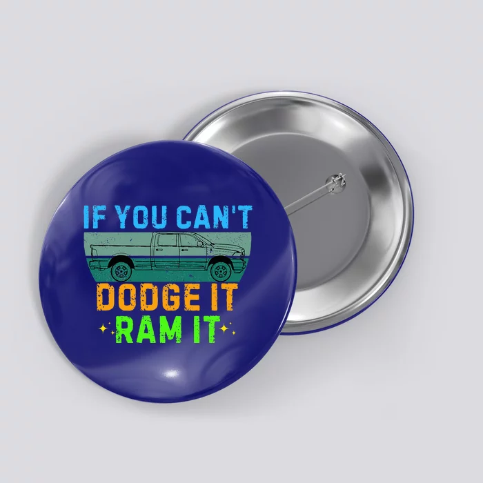 If You CanT Dodge It Ram It Pickup Truck Button