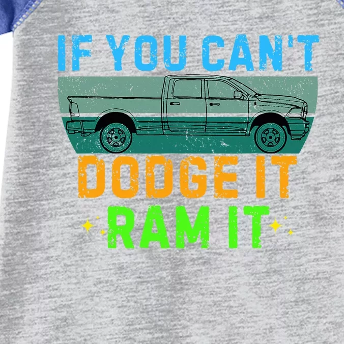 If You CanT Dodge It Ram It Pickup Truck Infant Baby Jersey Bodysuit