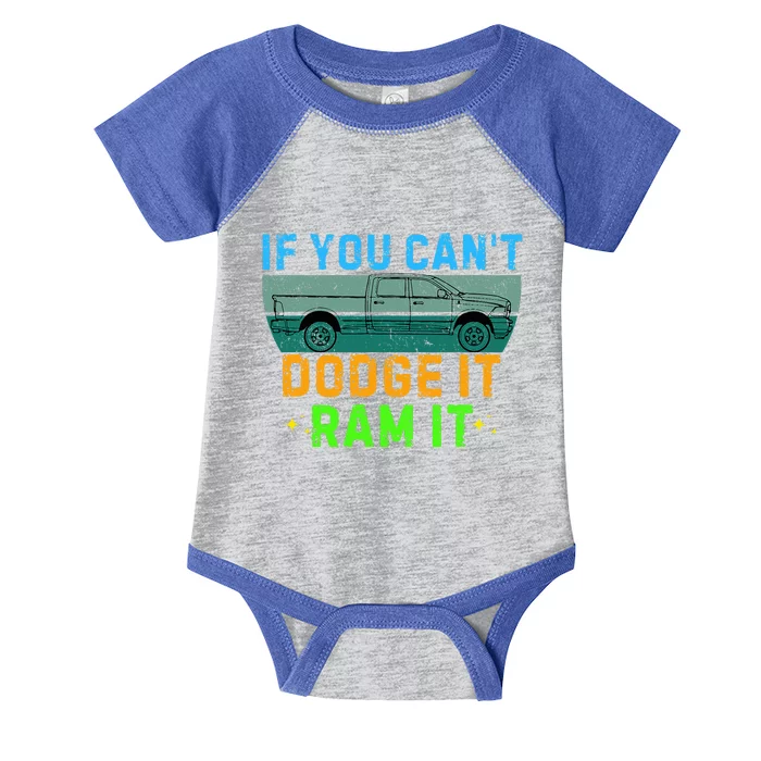 If You CanT Dodge It Ram It Pickup Truck Infant Baby Jersey Bodysuit