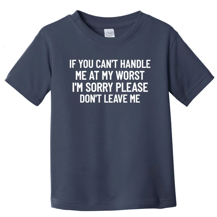 If You Can't Handle Me At My Worst Funny Toddler T-Shirt