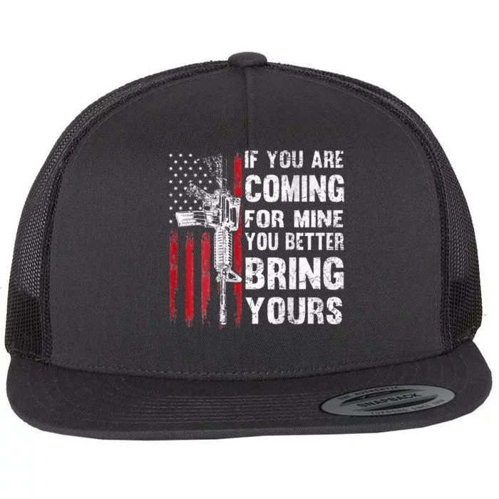 If You're Coming For Mine You Better Bring Yours AR15 Gun Flat Bill Trucker Hat