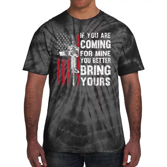 If You're Coming For Mine You Better Bring Yours AR15 Gun Tie-Dye T-Shirt